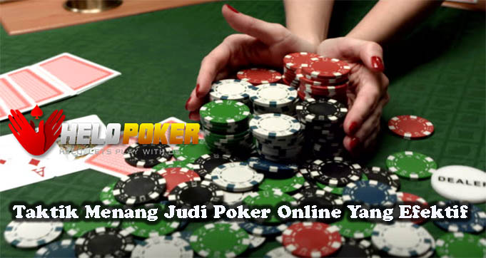 Taktik Menang Judi Poker Online Yang Efektif